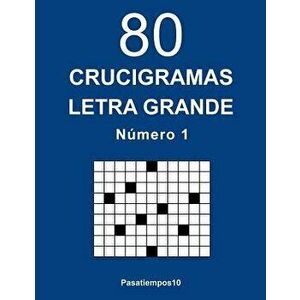 80 Crucigramas Letra Grande - N. 1, Paperback - Pasatiempos10 imagine