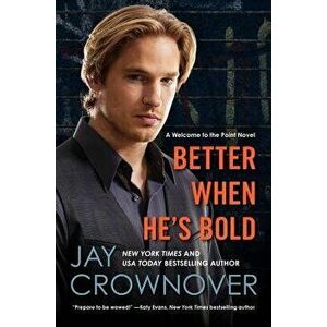 Better When He's Bold, Paperback - Jay Crownover imagine