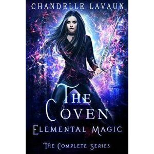 Elemental Magic: The Complete Series (the Coven), Paperback - Chandelle Lavaun imagine