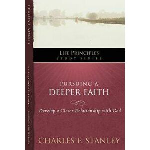 Lpsg: Pursuing a Deeper Faith, Paperback - Charles F. Stanley imagine