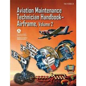 Aviation Maintenance Technician Handbook-Airframe - Volume 2 (Faa-H-8083-31), Paperback - U. S. Department of Transportation imagine