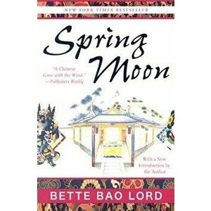 Spring Moon: A Novel of China, Paperback - Bette Bao Lord imagine