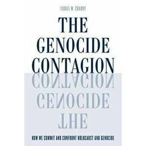 The Genocide Contagion, Hardcover - Israel W. Charny imagine