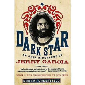 Dark Star: An Oral Biography of Jerry Garcia, Paperback - Robert Greenfield imagine