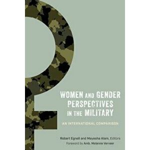 Women and Gender Perspectives in the Military: An International Comparison, Paperback - Robert Egnell imagine