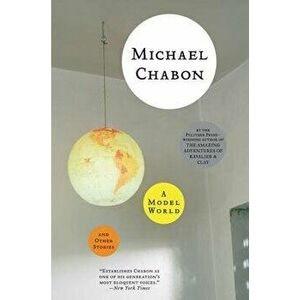 A Model World and Other Stories, Paperback - Michael Chabon imagine