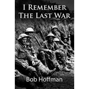 I Remember the Last War: (original Version, Restored), Paperback - Bob Hoffman imagine