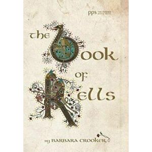 The Book of Kells, Hardcover - Barbara Crooker imagine