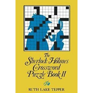 The Sherlock Holmes Crossword Puzzle Book II, Paperback - Ruth Lake Tepper imagine