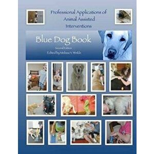 Professional Applications of Animal Assisted Interventions: Blue Dog Book Second Edition, Paperback - Melissa y. Winkle Otr/L imagine