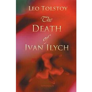 The Death of Ivan Ilyich, Paperback - Leo Tolstoy imagine