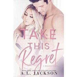 Take This Regret, Paperback - A. L. Jackson imagine
