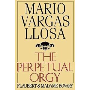 The Perpetual Orgy, Paperback - Mario Vargas Llosa imagine