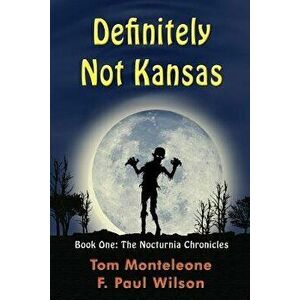 Definitely Not Kansas: Book One: The Nocturnia Chronicles, Paperback - F. Paul Wilson imagine