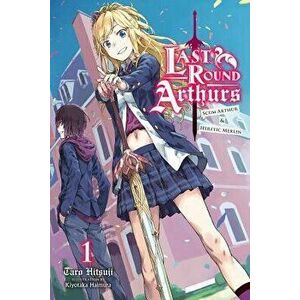 Last Round Arthurs: Scum Arthur & Heretic Merlin, Vol. 1 (Light Novel), Paperback - Taro Hitsuji imagine
