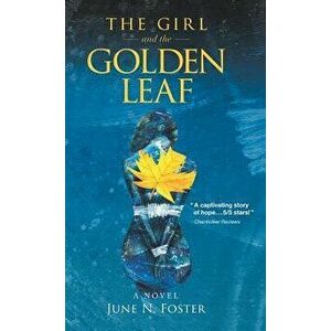 The Girl and the Golden Leaf, Hardcover - June N. Foster imagine