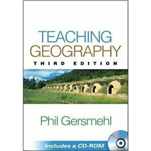 Teaching Geography, Third Edition, Paperback - Phil Gersmehl imagine