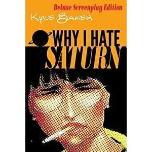 Why I Hate Saturn Deluxe Edition: Includes Rarities., Paperback - Kyle Baker imagine