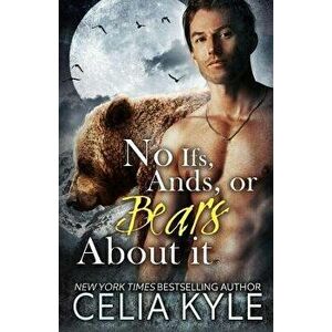 No Ifs, Ands, or Bears about It: Paranormal Bbw Romance, Paperback - Celia Kyle imagine