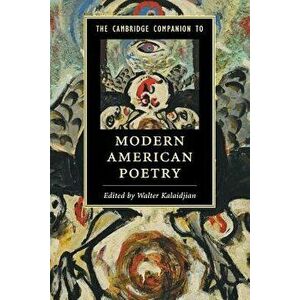 The Cambridge Companion to Modern American Poetry, Paperback - Walter Kalaidjian imagine