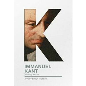 Immanuel Kant: A Very Brief History, Paperback - Anthony Kenny imagine