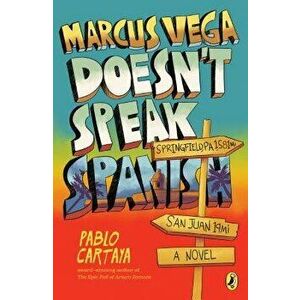 Marcus Vega Doesn't Speak Spanish, Paperback - Pablo Cartaya imagine