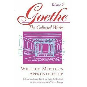 Goethe, Volume 9: Wilhelm Meister's Apprenticeship, Paperback - Johann Wolfgang Von Goethe imagine