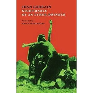 Nightmares of an Ether-Drinker, Paperback - Jean Lorrain imagine