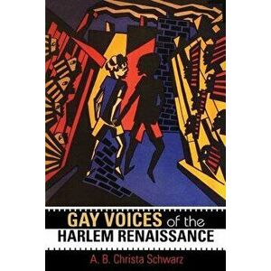 Gay Voices of the Harlem Renaissance, Paperback - A. B. Christa Schwarz imagine