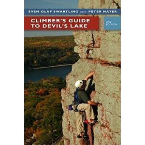 Climber's Guide to Devil's Lake, Paperback - Sven Olof Swartling imagine