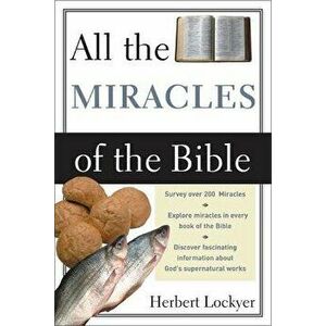 All the Miracles of the Bible, Paperback - Herbert Lockyer imagine