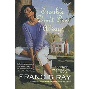 Trouble Don't Last Always, Paperback - Francis Ray imagine