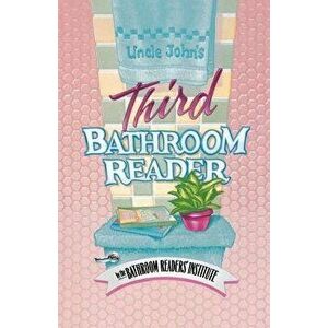 Uncle John's Third Bathroom Reader, Paperback - Bathroom Reader's Hysterical Society imagine