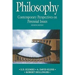 Philosophy: Contemporary Perspectives on Perennial Issues - E. D. Klemke imagine