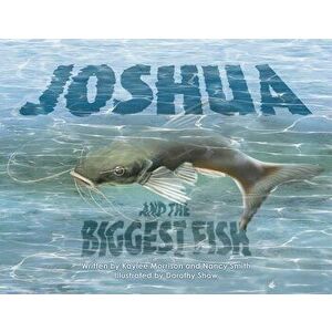 Joshua and the Biggest Fish, Paperback - Kaylee Morrison imagine