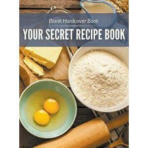 Blank Hardcover Book: Your Secret Recipe Book - Speedy Publishing LLC imagine