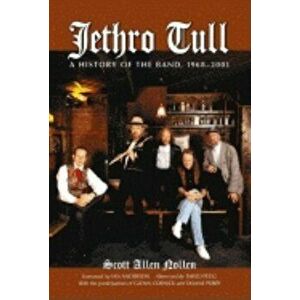 Jethro Tull: A History of the Band, 1968-2001, Paperback - Scott Allen Nollen imagine