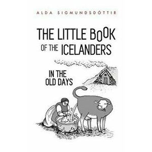 The Little Book of the Icelanders in the Old Days, Paperback - Megan Herbert imagine