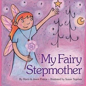 My Fairy Stepmother, Paperback - Marni Prince imagine