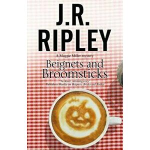Beignets and Broomsticks: A Cozy Café Mystery Set in Smalltown Arizona, Paperback - J. R. Ripley imagine
