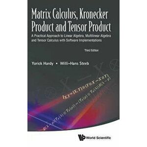 Matrix Calculus, Kronecker Product and Tensor Product: A Practical Approach to Linear Algebra, Multilinear Algebra and Tensor Calculus with Software I imagine