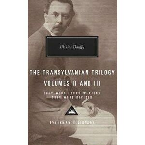 The Transylvanian Trilogy, Volumes II and III: They Were Found Wanting, They Were Divided, Hardcover - Miklos Banffy imagine