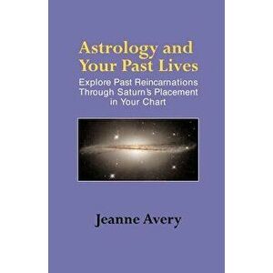 Astrology and Your Past Lives, Paperback - Jeanne Avery imagine