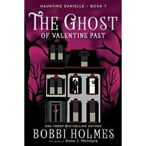 The Ghost of Valentine Past, Paperback - Bobbi Holmes imagine
