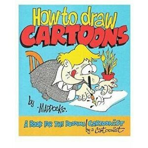How to Draw Cartoons, Paperback - MR Peter D. Maddocks imagine