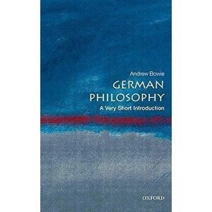 German Philosophy: A Very Short Introduction, Paperback - Andrew Bowie imagine