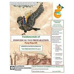 Fundamentals of Individual Tax Preparation: A Concise Study Guide for Individual Tax Preparation, Paperback - Ferey Kian Ea imagine