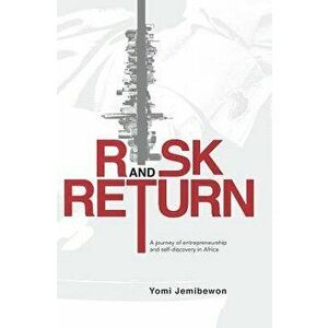 Risk and Return: A Journey of Entrepreneurship and Self-Discovery in Africa, Paperback - Famia Nkansa imagine