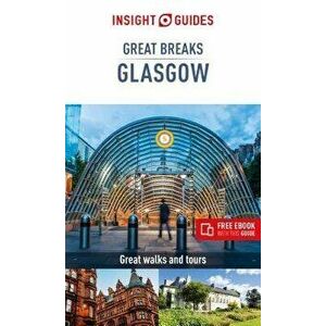 Insight Guides Great Breaks Glasgow (Travel Guide with Free Ebook), Paperback - Insight Guides imagine