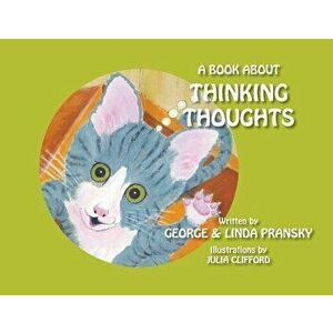 A Book About Thinking Thoughts - George and Linda Pransky imagine
